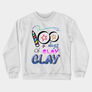 100 day of clay clay shirt Crewneck Sweatshirt